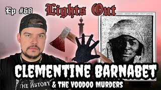 Clementine Barnabet The Vile Voodoo Murders  Lights Out Podcast 68 [upl. by Livia]