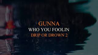 Gunna  Who You Foolin Official Audio [upl. by Gusty]