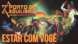 Ponto de Equilíbrio  Estar com Você ao vivo no República do Reggae Vídeo Oficial [upl. by Elehcir]