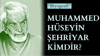 Muhammed Hüseyin Şehriyar Biyografi [upl. by Pattison]