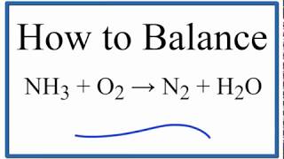 How to Balance NH3  O2  N2  H2O ammonia plus oxygen gas [upl. by Aneda555]