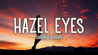 Sabrina Jordan  Hazel Eyes Lyrics [upl. by Theis]