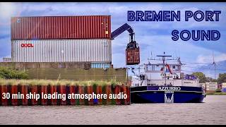 🇩🇪 PORT BREMEN SHIP LOADING containership cargoship l brownnoise Bremenports HQ Audio [upl. by Lamson]