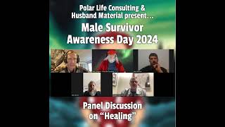 VIDEO43  Male Survivor Awareness Day 2024 Live Event  Panel Discussion on Healing Part 1 [upl. by Midge]