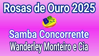 Rosas de Ouro 2025 Wanderley Monteiro e Cia Samba Concorrente Carnaval 2025 [upl. by Fang40]