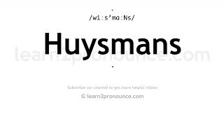 How to pronounce Huysmans  English pronunciation [upl. by Inig]