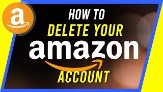 How to Delete Your Amazon Account [upl. by Ammadas]