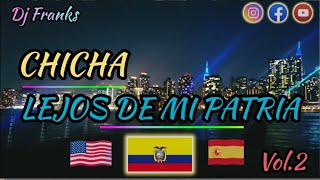 Chicha Mix Lejos De Mi Patria  Homenaje a todos los Migrantes 🌍🇪🇨 [upl. by Neeuq364]