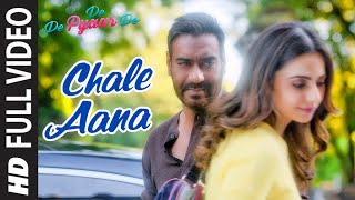 Full Video CHALE AANA  De De Pyaar De I Ajay Devgn Tabu Rakul Preet l Armaan M Amaal MKunaal V [upl. by Gardiner]