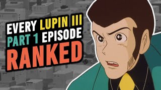 Every Lupin III Part 1 Episode Ranked [upl. by Yeclehc]