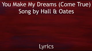 You Make My Dreams Come True  Hall amp Oates Lyrics [upl. by Helman]