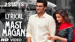 Mast Magan Full Song with Lyrics  2 States  Arijit Singh  Arjun Kapoor Alia Bhatt [upl. by Gnehp94]