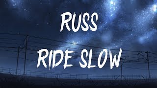 Russ  Ride Slow Lyrics  Lyric Video [upl. by Llerryt538]