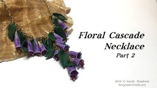 Floral Cascade Necklace Part 2Polymer Clay Tutorial [upl. by Arymahs]