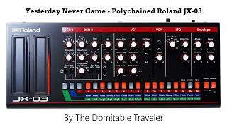 Yesterday Never Came  Roland JX 03 Polychained [upl. by Aleedis846]