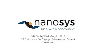 SID Display Week 2018 Nanosys Quantum Dot Displays Advances and Outlook [upl. by Notyalk]