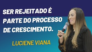 Ser rejeitado é parte do processo de crescimento Luciene Viana Missionária [upl. by Ecinahs]