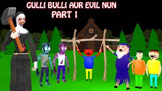 Gulli Bulli Aur Evil nun Part 1  Cartoon  Horror Story  Gulli Bulli  Bhoot Video  Shawn [upl. by Ahsiled]