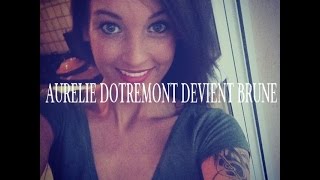 AURELIE DOTREMONT DEVIENT BRUNE [upl. by Daphene]