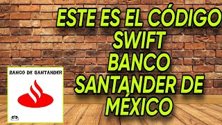 CIDIGO SWIFT DEL BANCO SANTANDER DE MEXICO¿CUAL ES EL CODIGO SWIFT DEL BANCO SANTANDER DE MEXICO [upl. by Nies]