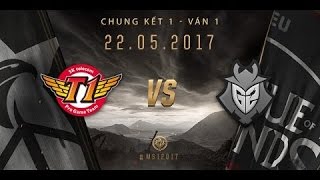 Chung Kết MSI 2017  SKT vs G2 Ván 1 22052017  LMHT 2017 [upl. by Maris480]