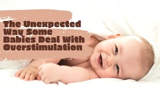 The Unexpected Way Some Babies Deal With Overstimulation [upl. by Bigelow]