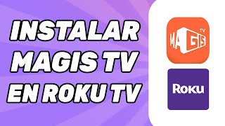 Como Instalar Magis TV en Roku TV  Guía Completa [upl. by Bernard523]