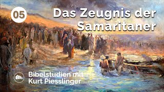 Das Zeugnis der Samaritaner  Kurt Piesslinger  Bibelstudien Lektion 5 [upl. by Anavoj]