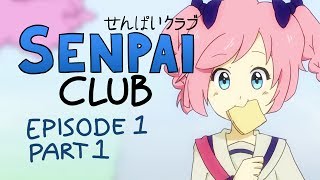 Senpai Club  Episode 1 Part 1 [upl. by Lua]