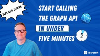 Start calling the Microsoft Graph API in under 5 minutes  Tips amp Tricks [upl. by Avuha]