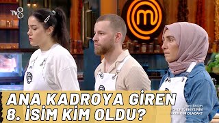 Masterchef Türkiye Ana Kadroya Giren 8 İsim Kim Oldu [upl. by Merla]