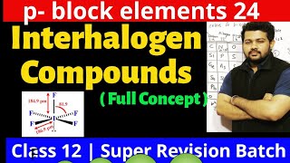 Class 12  p block elements 23  Interhalogen Compounds  Full Concept [upl. by Coshow]