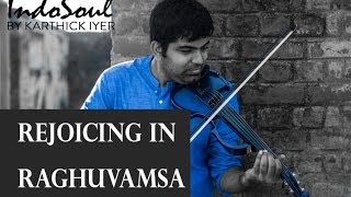 Rejoicing in Raghuvamsa  IndoSoul  Fusion Music  Violin Fusion  Contemporary Classical Fusion [upl. by Cristen839]