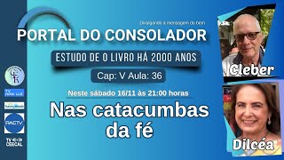 ESTUDO DE O LIVRO HÁ 2000 ANOS NAS CATACUMBAS DA FÉ  ESTUDO 36  PORTAL DO CONSOLADOR [upl. by Nitsej43]