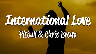 Pitbull  International Love Lyrics ft Chris Brown [upl. by Guod283]