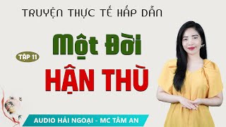 Truyện Tâm Lý Xã hội Một Đời Hận Thù Tập 11  Mc Tâm An diễn đọc ấn tượng hấp dẫn ai nghe cũng mê [upl. by Fiel]