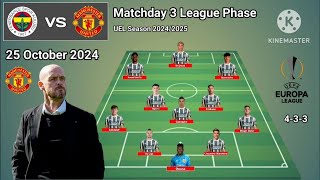 Today Match  Fenerbahce vs Manchester United Line Up 433 With Diallo Matchday 3 UEL 20242025 [upl. by Cantone229]