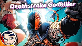 Deathstroke The Godkiller  Full Story From Comicstorian [upl. by Ahsrop]