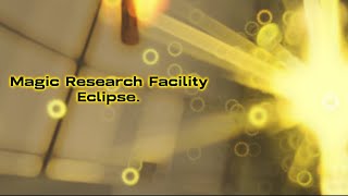 Magic Research Facility 114  Eclipse [upl. by Enelie]