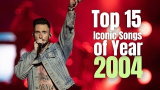 Top 15 Iconic Songs of 2004 [upl. by Akcimehs]