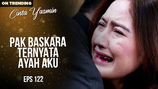 Terungkap Ternyata Dania Anak Kandung Baskara  CINTA YASMIN  EPS122 33 [upl. by Aynna]