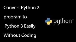 Easiest way to Convert Python 2 program to Python 3 Without Coding [upl. by Itida306]