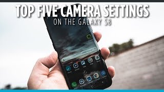 Top 5 Camera Settings on Galaxy S8 [upl. by Epolulot]