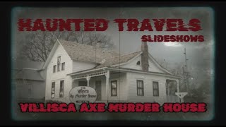 HAUNTED TRAVELS SLIDESHOWS  VILLISCA AXE MURDER HOUSE [upl. by Hultgren613]