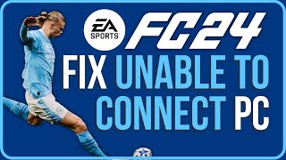 HOW TO FIX EA FC 24 UNABLE TO CONNECT PC Easy to Fix [upl. by Xylina]