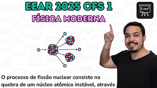 EEAR 2025  O processo de fissão nuclear consiste na quebra de um núcleo atômico instável [upl. by Tomasz]