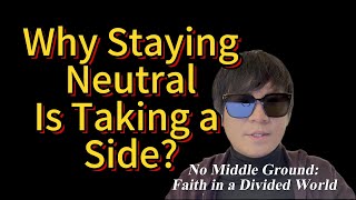 Why Staying Neutral Is Taking a Side  Christians Cannot Stay Silent [upl. by Cahn]