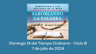 Comentario a las lecturas Domingo 14 del Tiempo Ordinario– Ciclo B 7 de julio de 2024 [upl. by Townie]