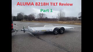 8218H TILT Aluma Trailer Review Part 1 [upl. by Shiff]