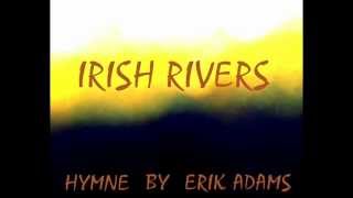 Irish Rivers hymne song  Erik Adams [upl. by Seagrave]